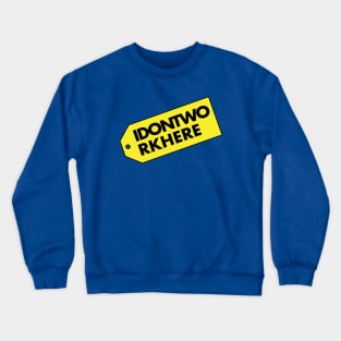 I Don't Work Here - Worst Buy Crewneck Sweatshirt